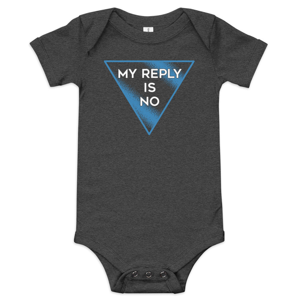 My Reply Is No Kid's Onesie
