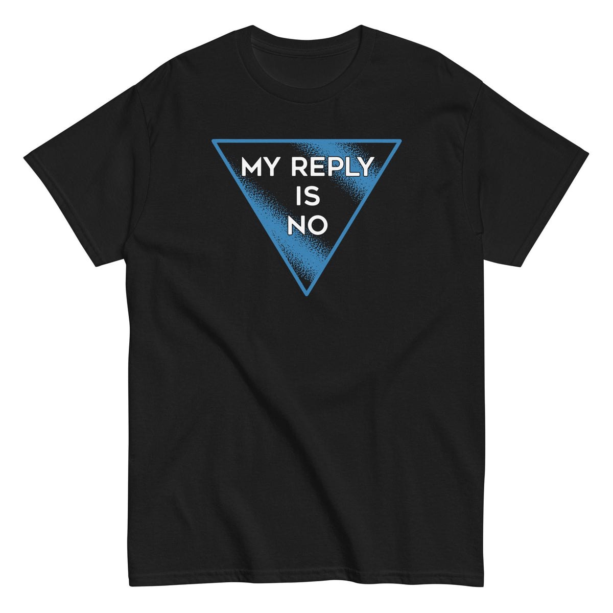 My Reply Is No Men's Classic Tee product image 1