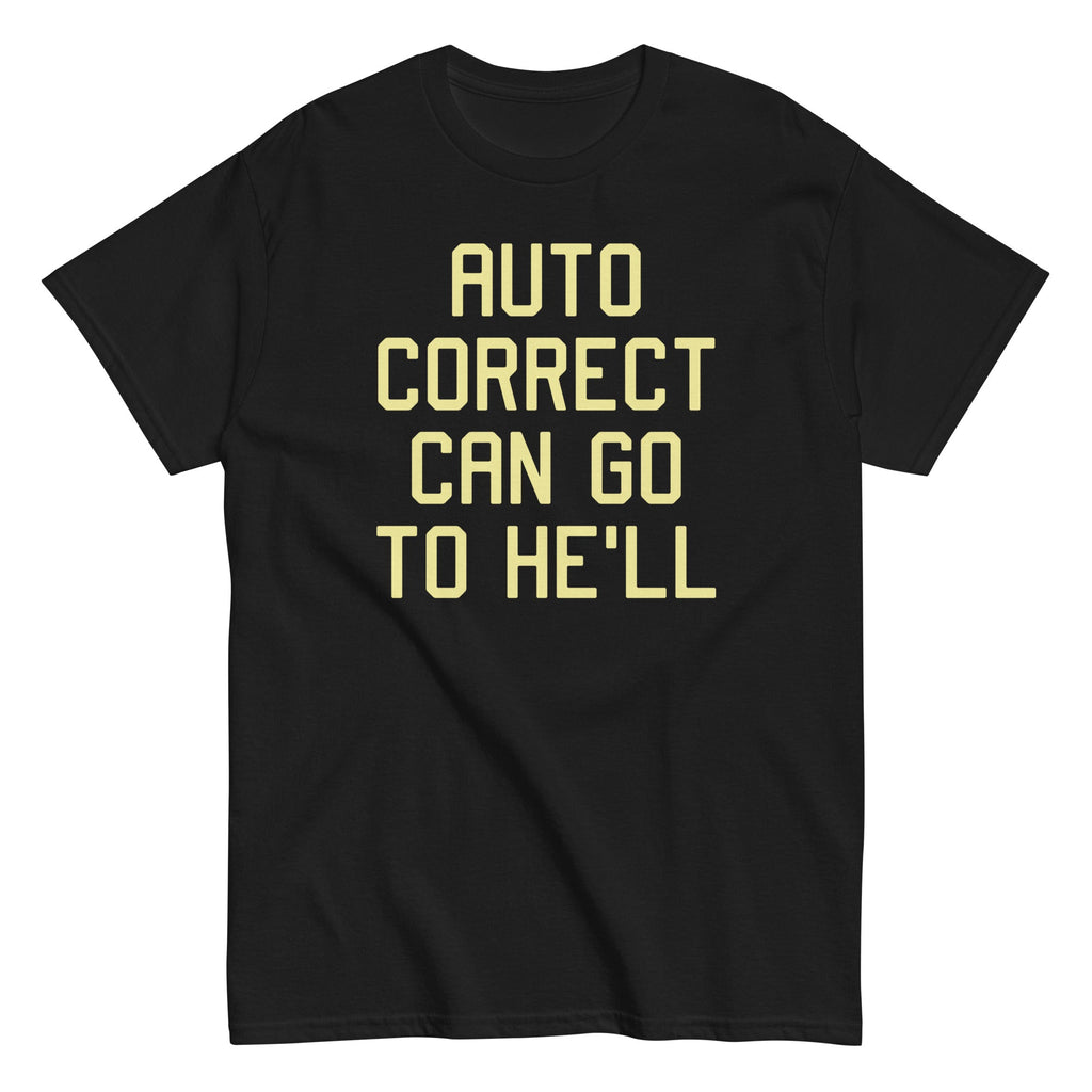 Auto Correct Can Go To He'll Men's Classic Tee product image 2