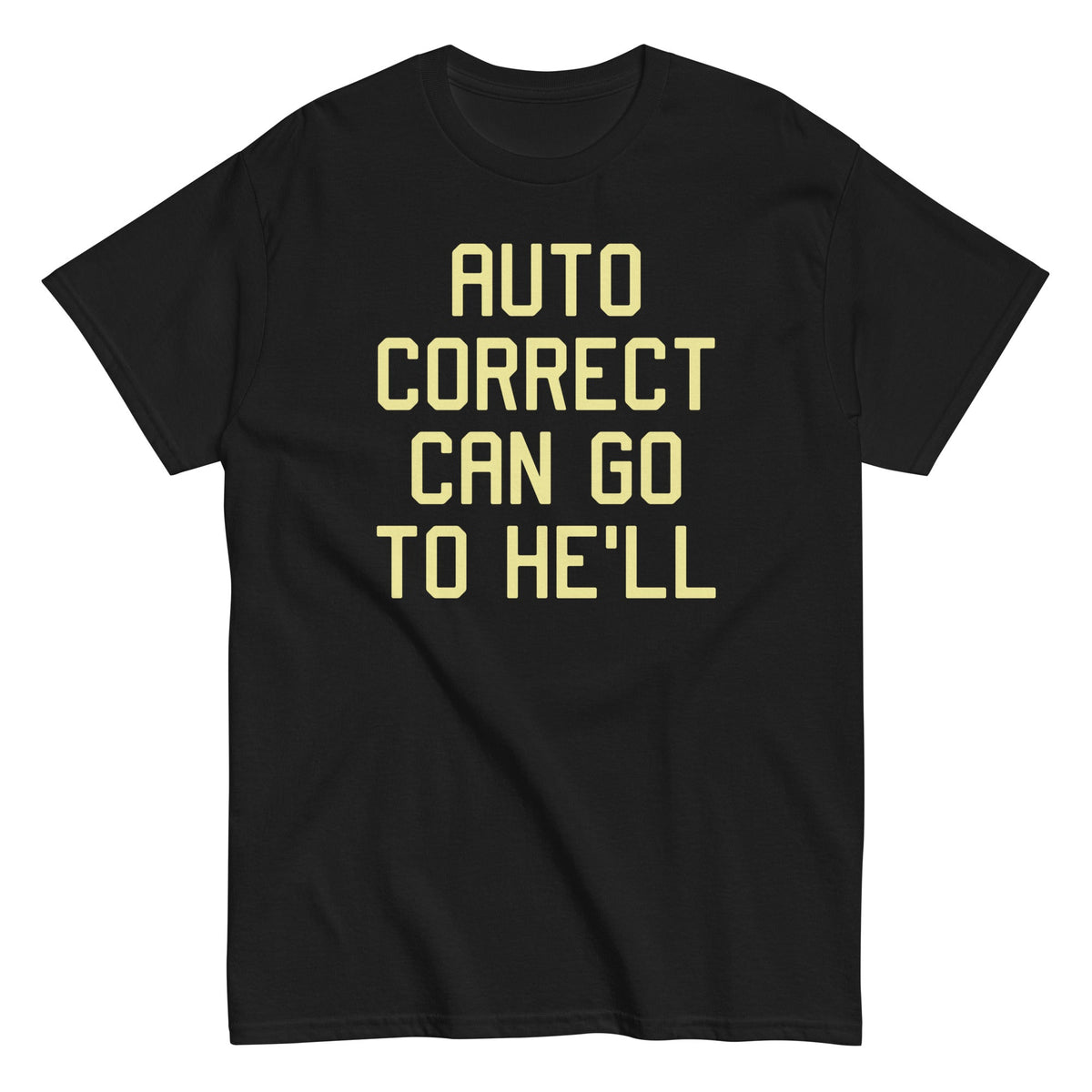 Auto Correct Can Go To He'll Men's Classic Tee product image 2