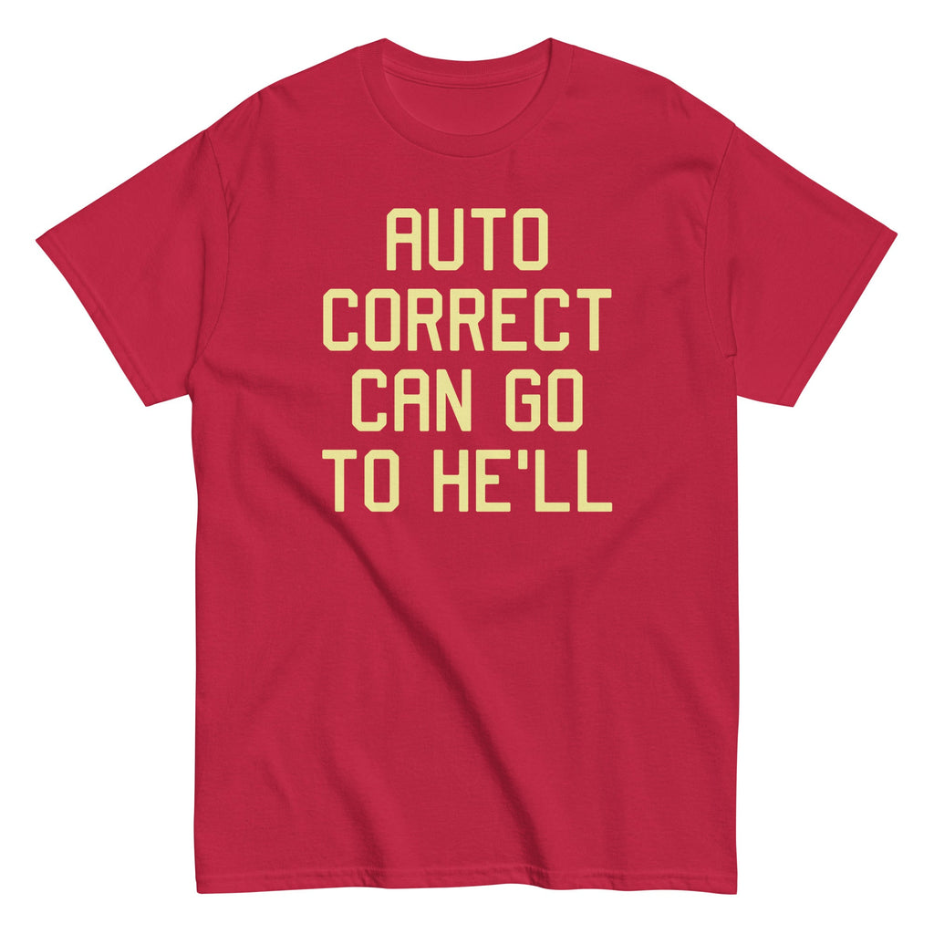 Auto Correct Can Go To He'll Men's Classic Tee product image 4