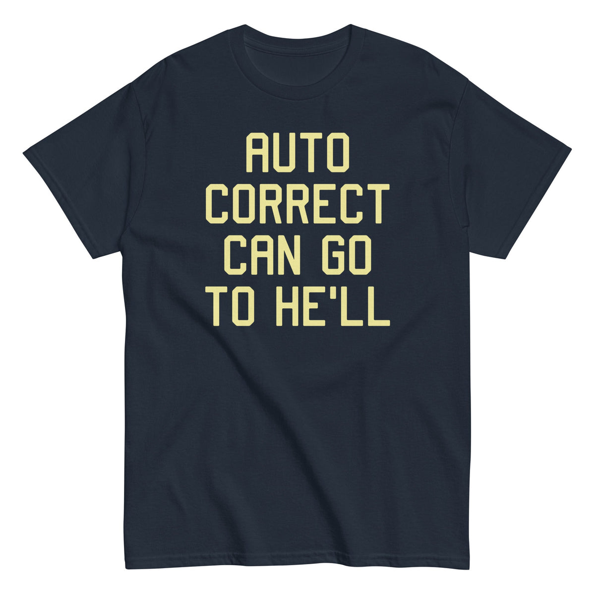 Auto Correct Can Go To He'll Men's Classic Tee product image 1