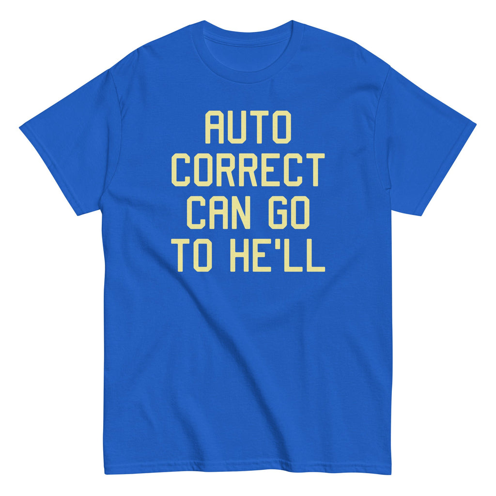 Auto Correct Can Go To He'll Men's Classic Tee product image 5
