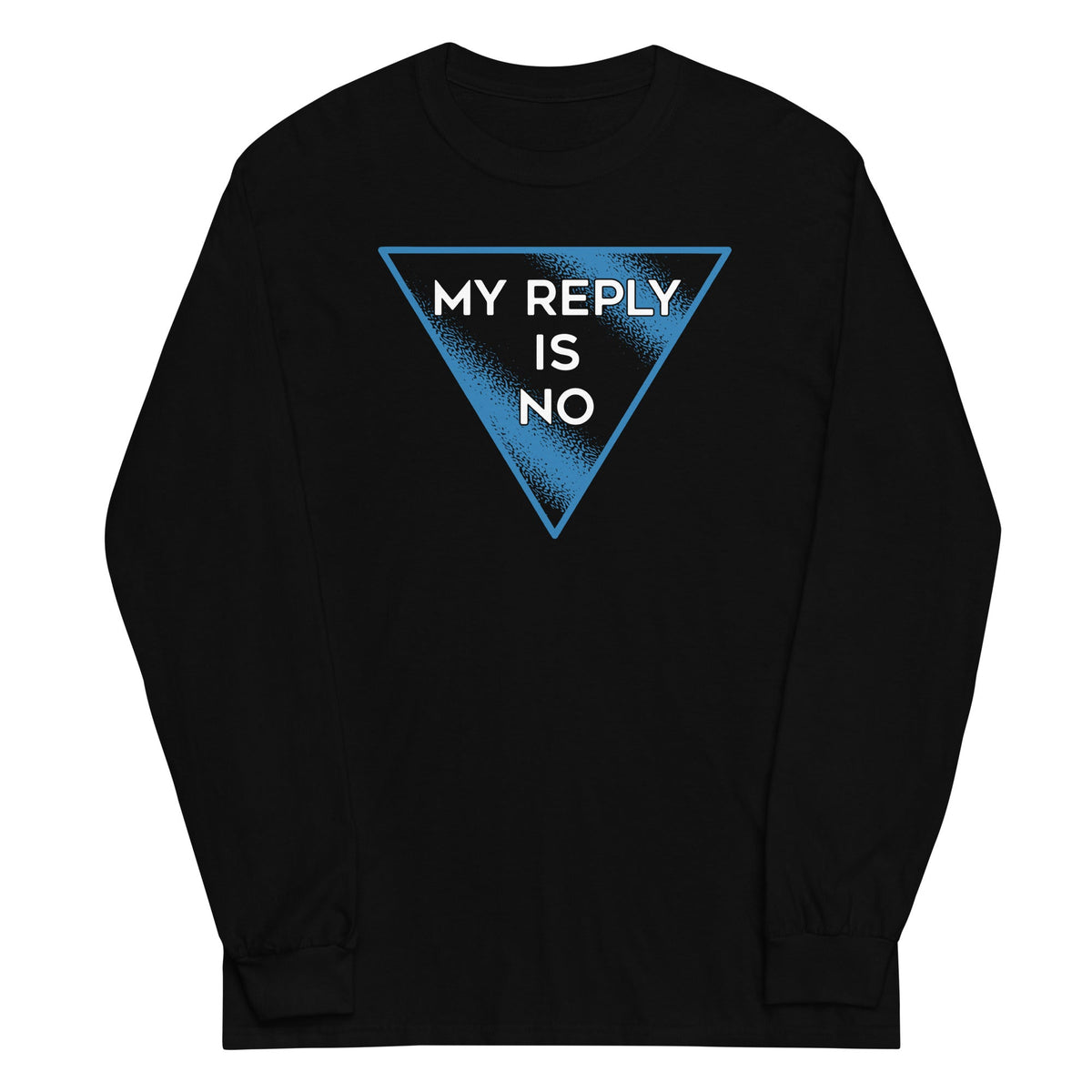My Reply Is No Unisex Long Sleeve Tee product image 1