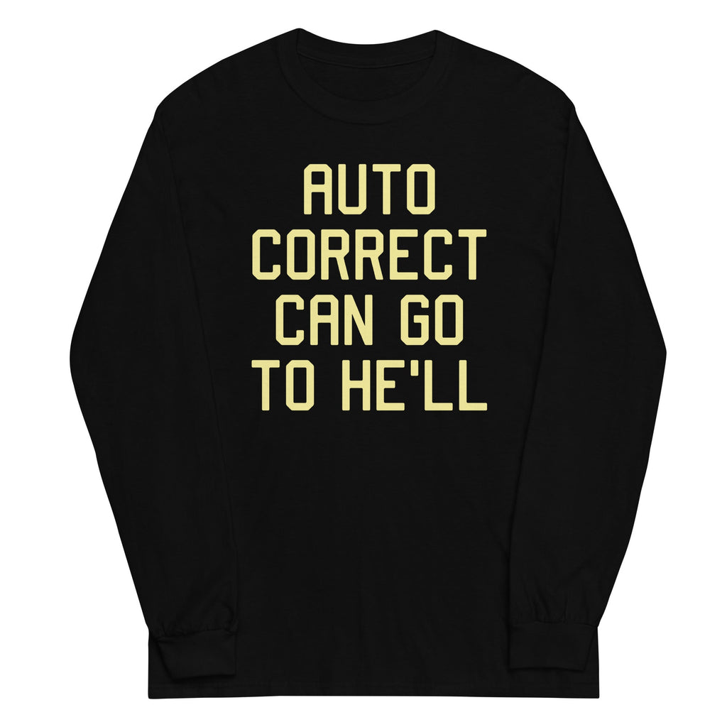 Auto Correct Can Go To He'll Unisex Long Sleeve Tee product image 2