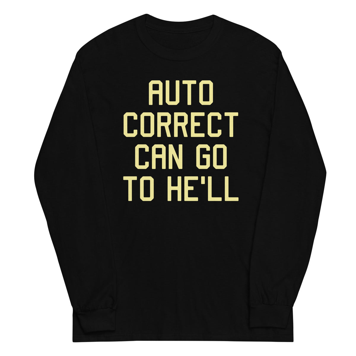 Auto Correct Can Go To He'll Unisex Long Sleeve Tee product image 2
