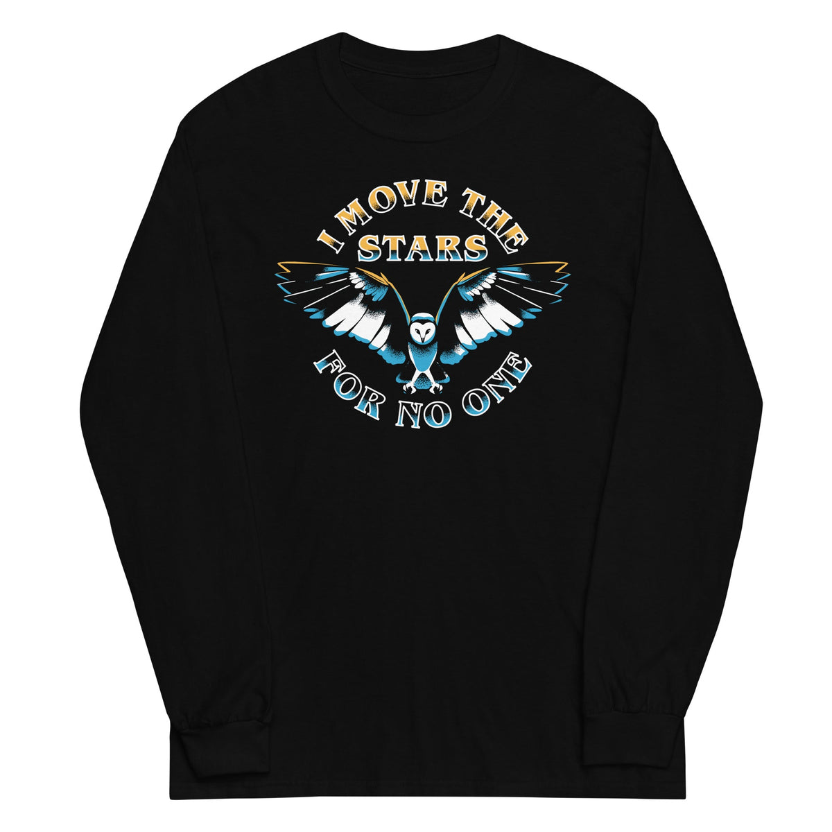 I Move The Stars For No One Unisex Long Sleeve Tee product image 1
