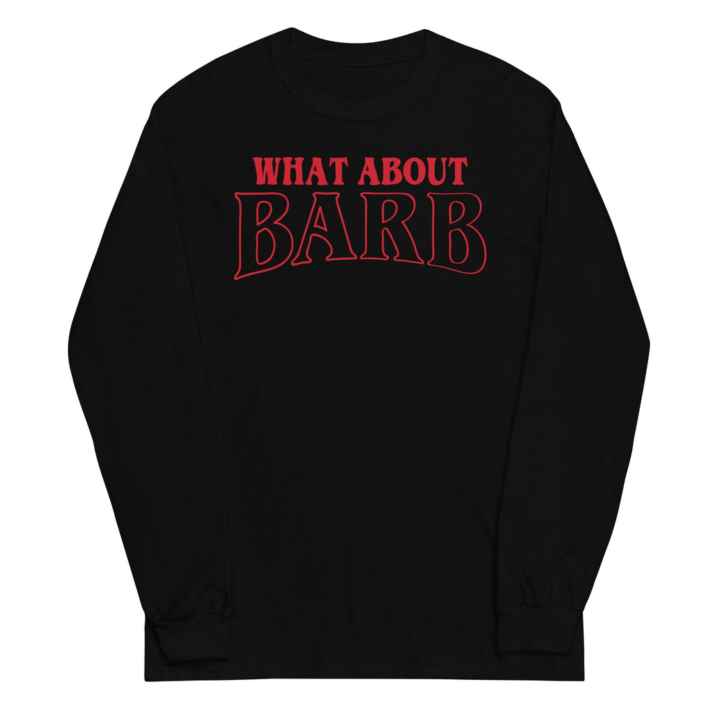 What About Barb? Unisex Long Sleeve Tee product image 1