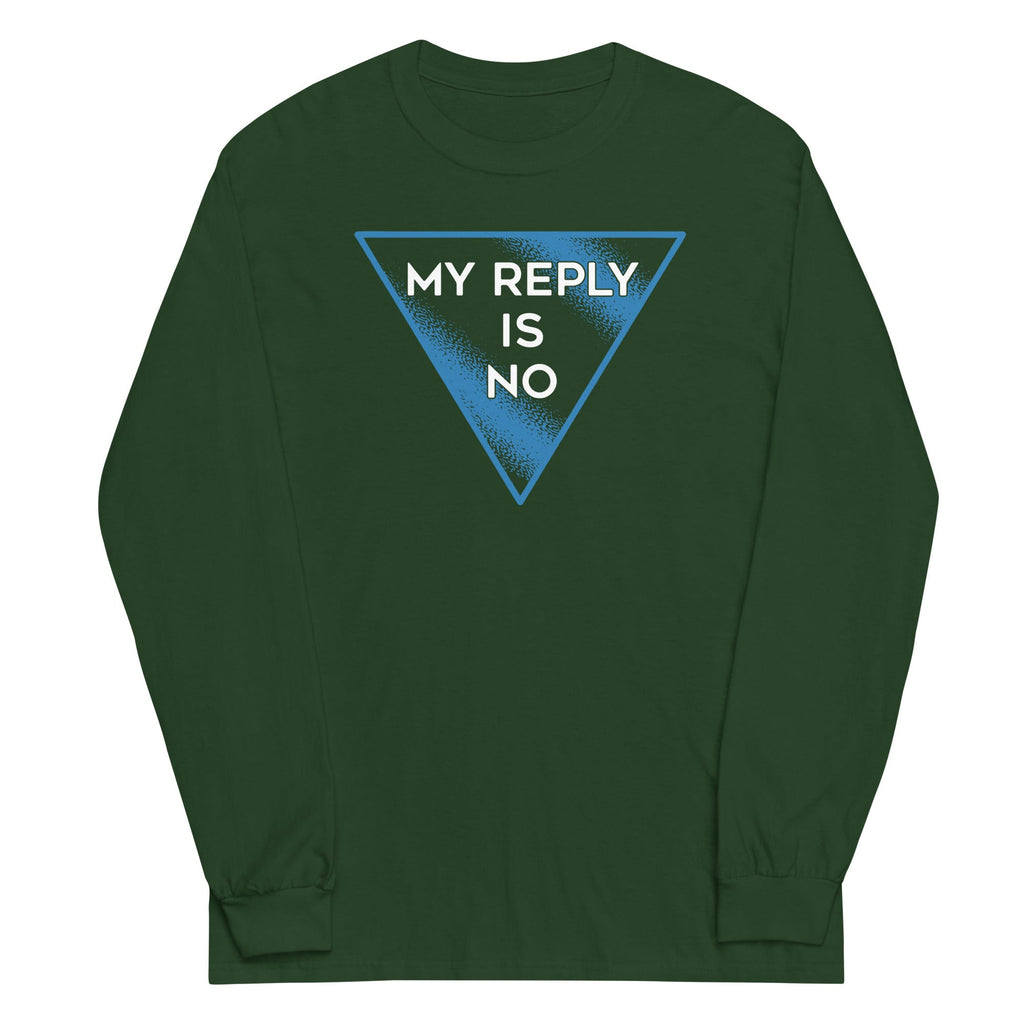 My Reply Is No Unisex Long Sleeve Tee product image 3