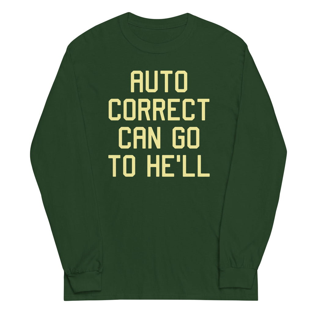 Auto Correct Can Go To He'll Unisex Long Sleeve Tee product image 3