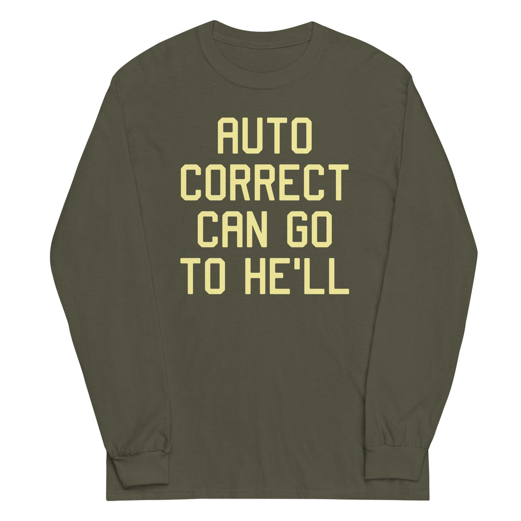 Auto Correct Can Go To He'll Unisex Long Sleeve Tee product image 5