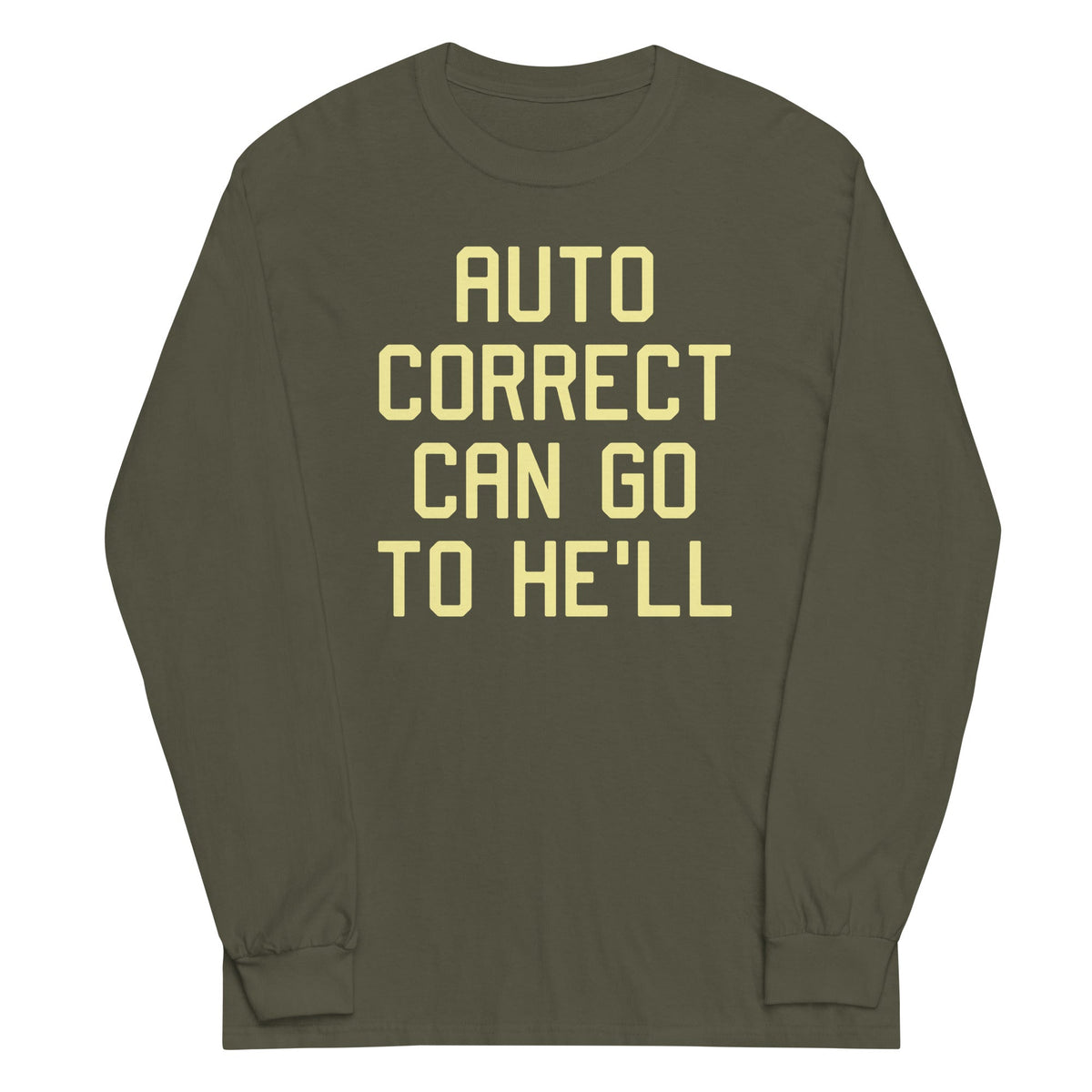 Auto Correct Can Go To He'll Unisex Long Sleeve Tee product image 5