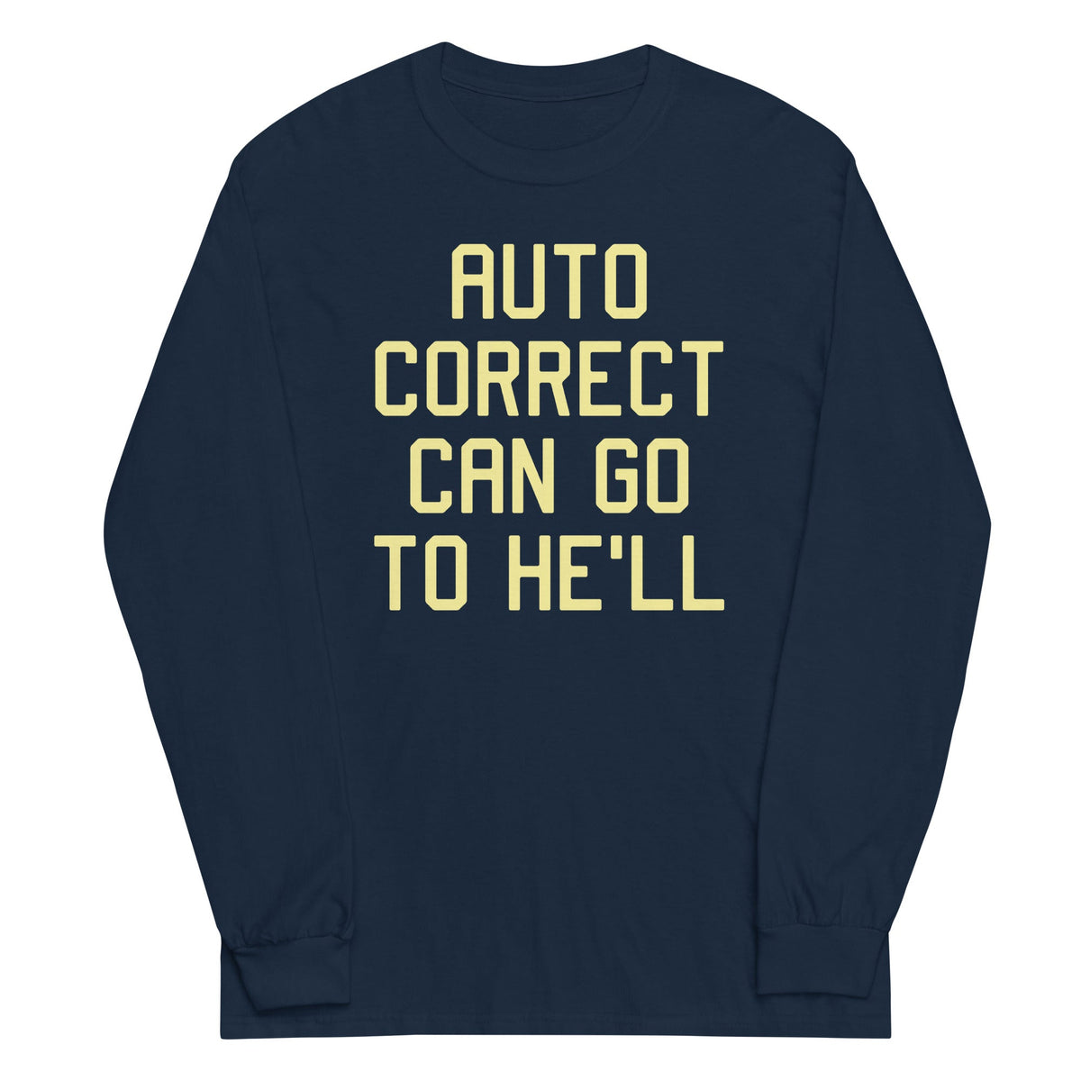 Auto Correct Can Go To He'll Unisex Long Sleeve Tee product image 1
