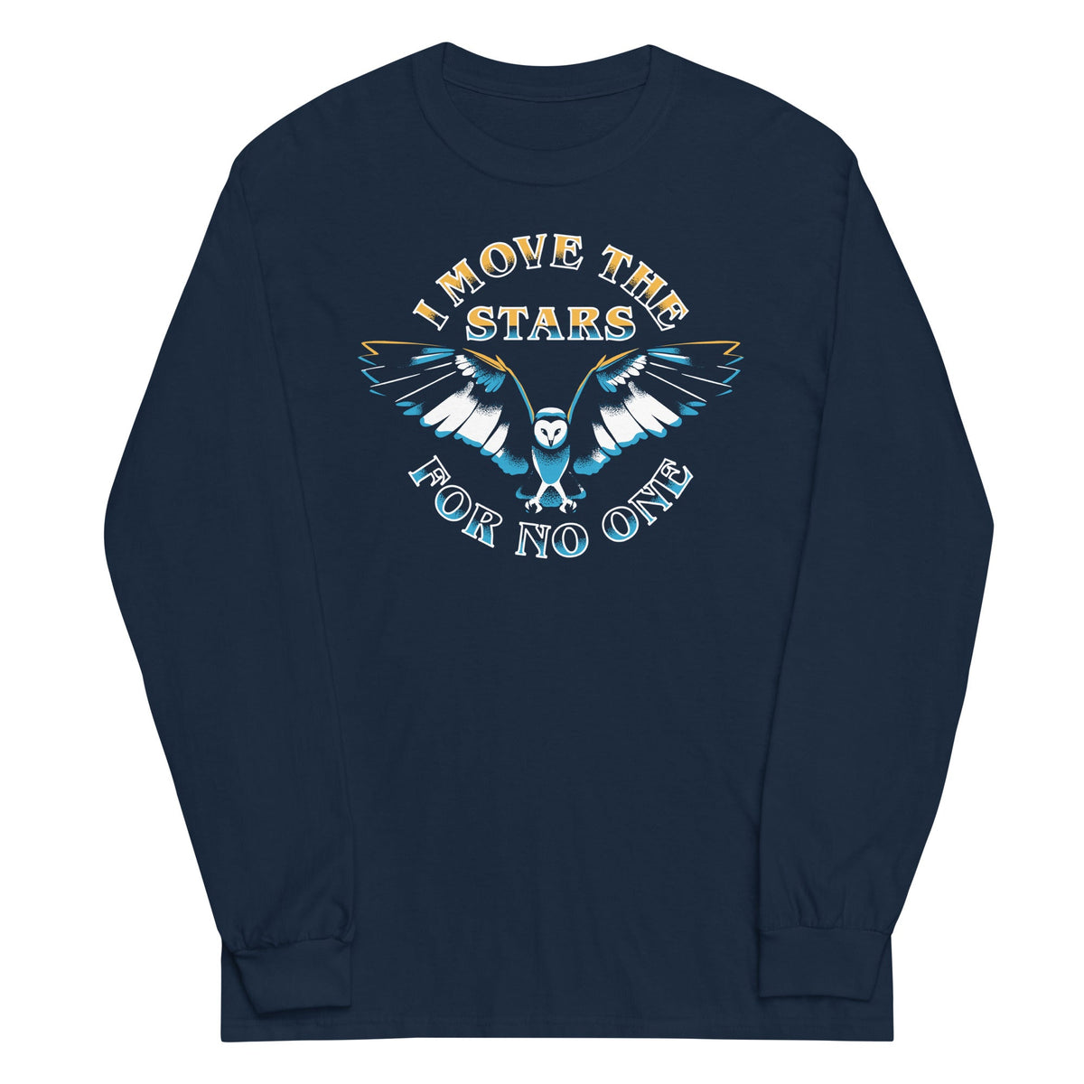I Move The Stars For No One Unisex Long Sleeve Tee product image 2