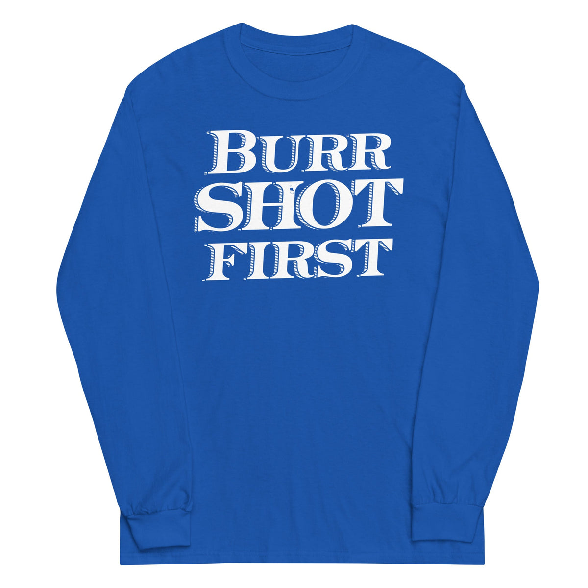 Burr Shot First Unisex Long Sleeve Tee product image 4