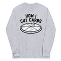 How I Cut Carbs Unisex Long Sleeve Tee product image 1