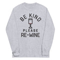 Be Kind, Please Re-Wine Unisex Long Sleeve Tee product image 1