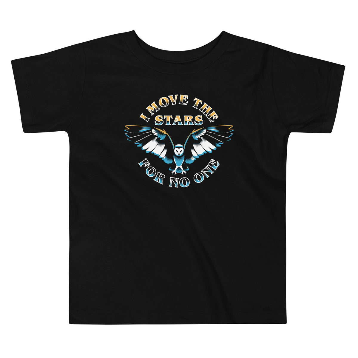 I Move The Stars For No One Kid's Toddler Tee product image 1