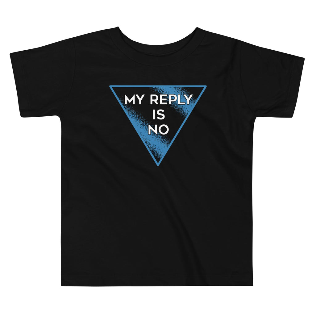My Reply Is No Kid's Toddler Tee product image 1