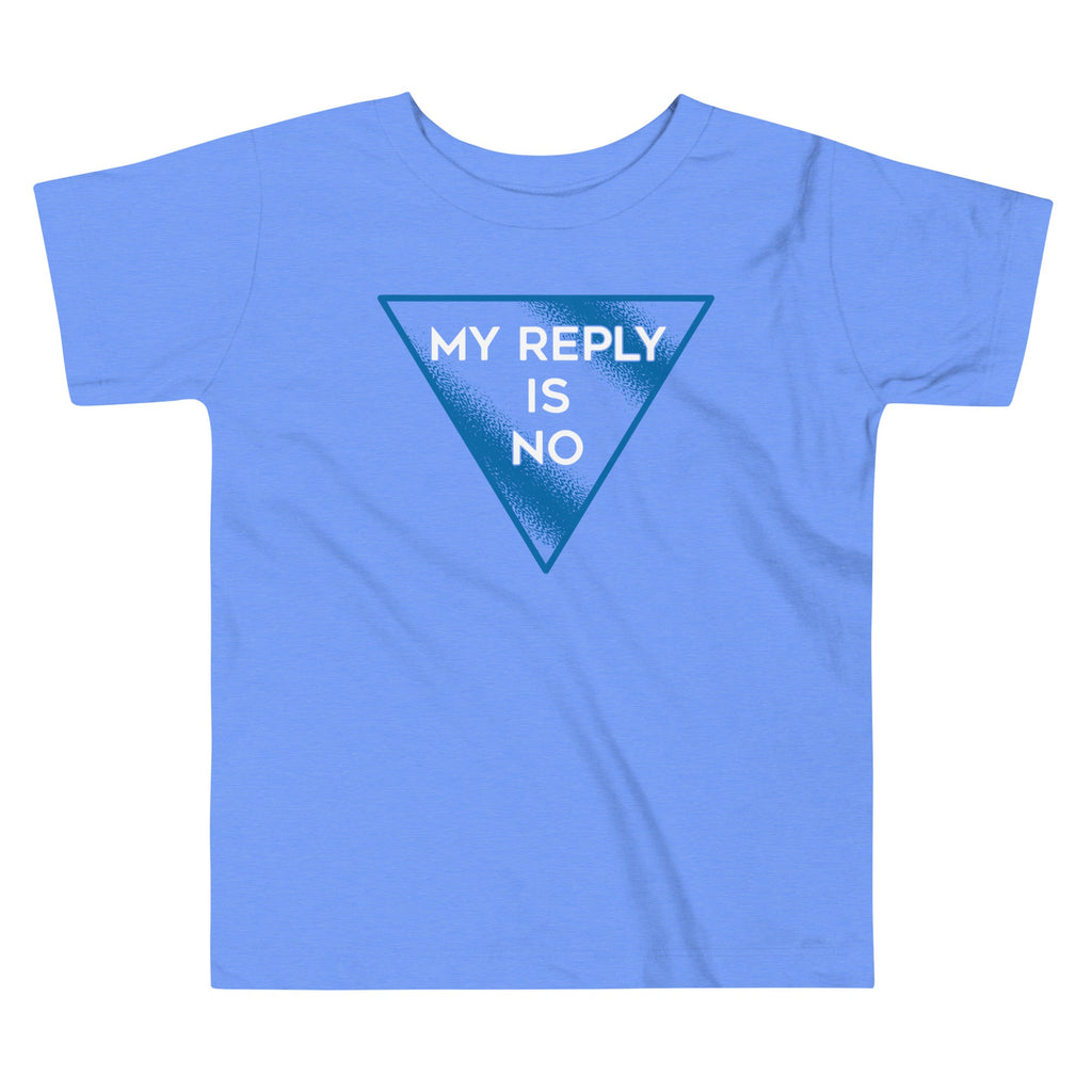 My Reply Is No Kid's Toddler Tee product image 2