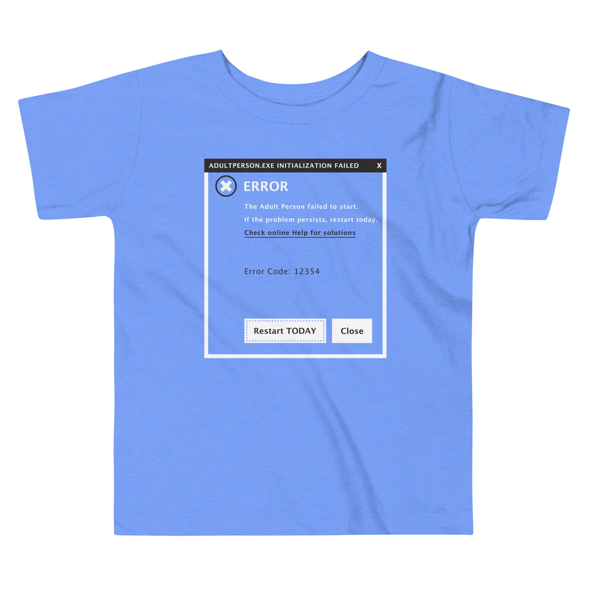Error, Adult Person Failed To Start Kid's Toddler Tee product image 1
