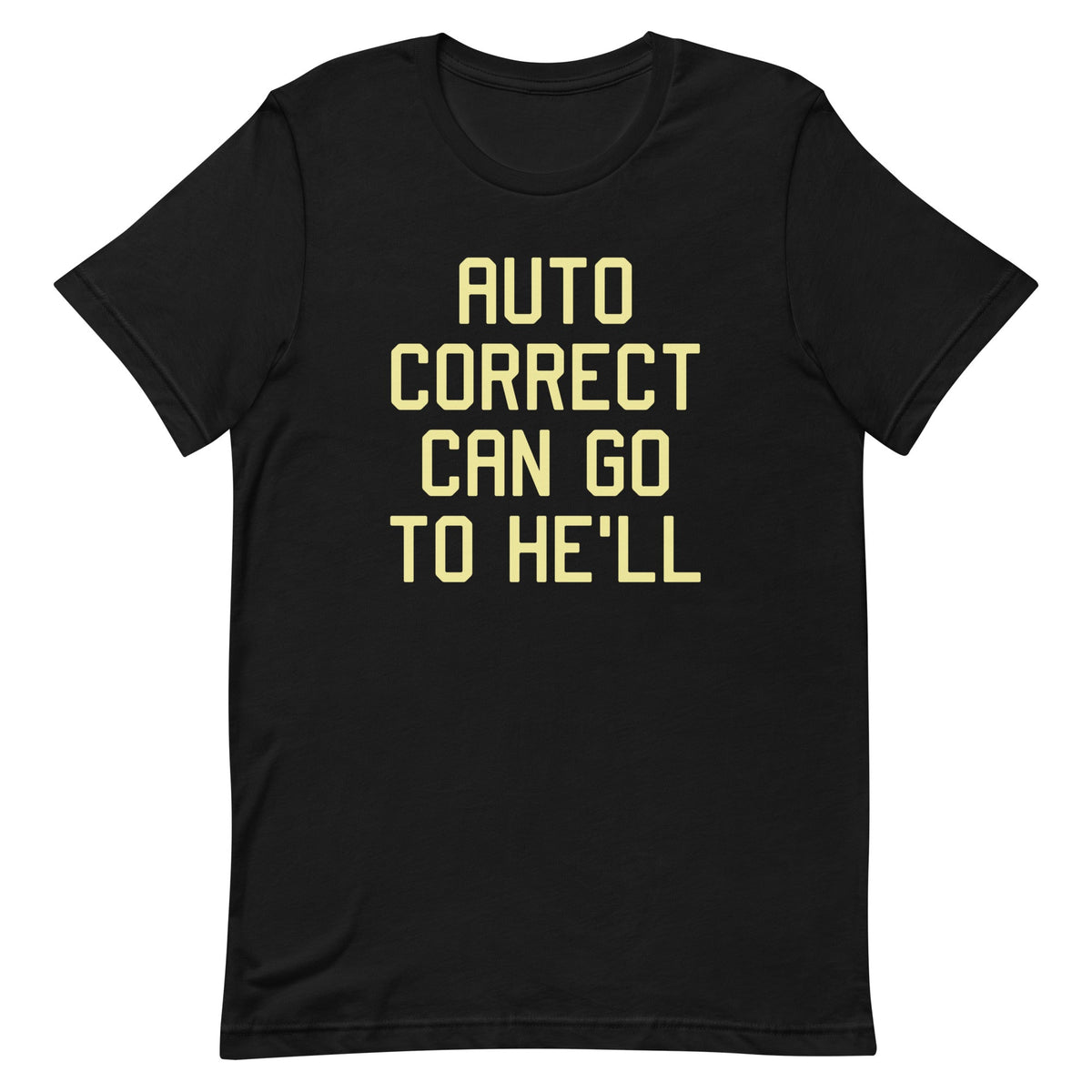 Auto Correct Can Go To He'll Men's Signature Tee product image 1