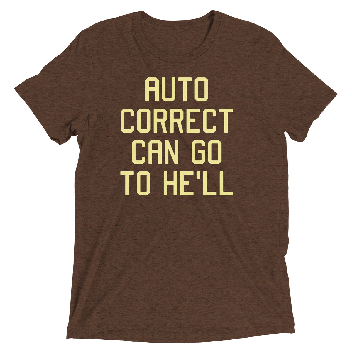 Auto Correct Can Go To He'll Men's Tri-Blend Tee product image 1