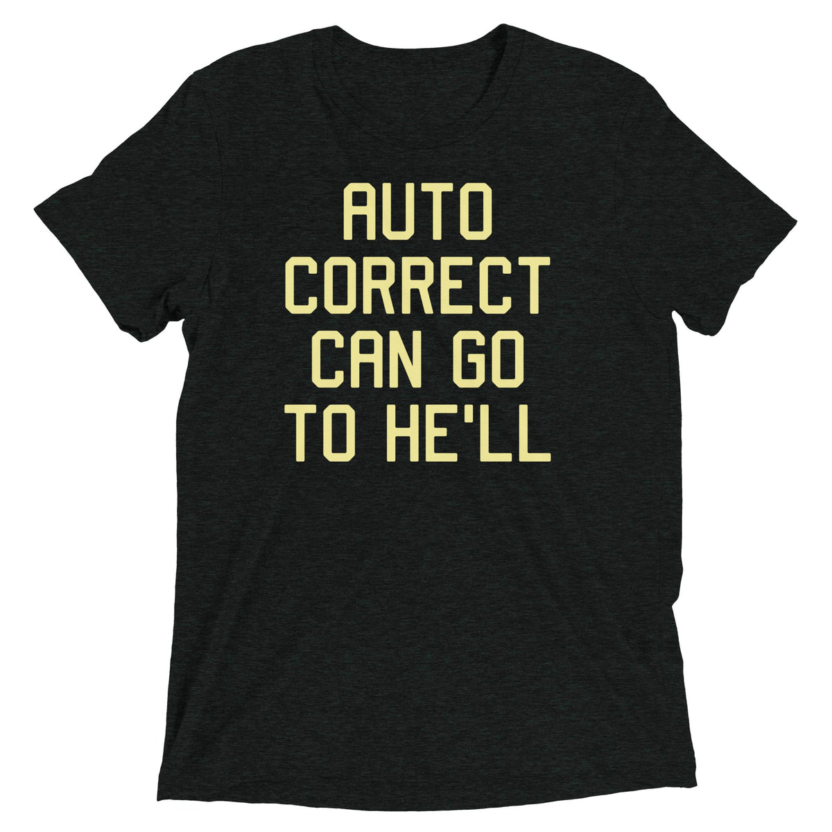 Auto Correct Can Go To He'll Men's Tri-Blend Tee product image 2