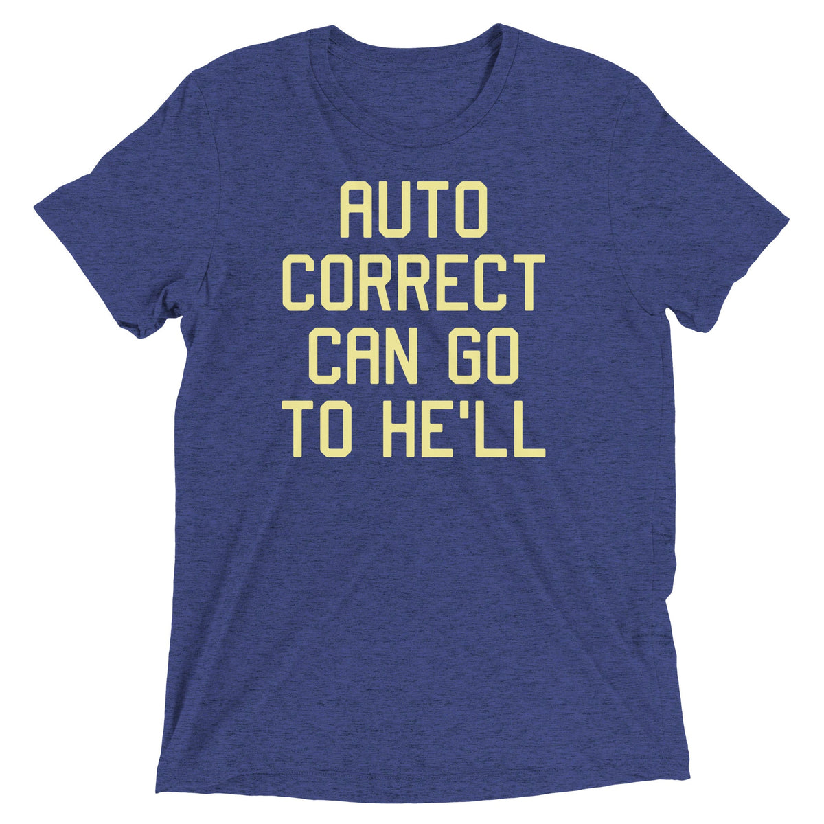 Auto Correct Can Go To He'll Men's Tri-Blend Tee product image 4