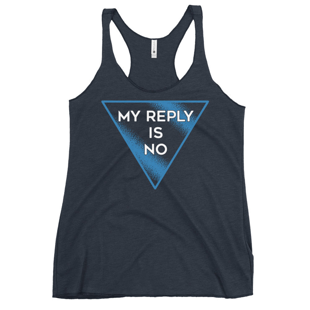 My Reply Is No Women's Racerback Tank