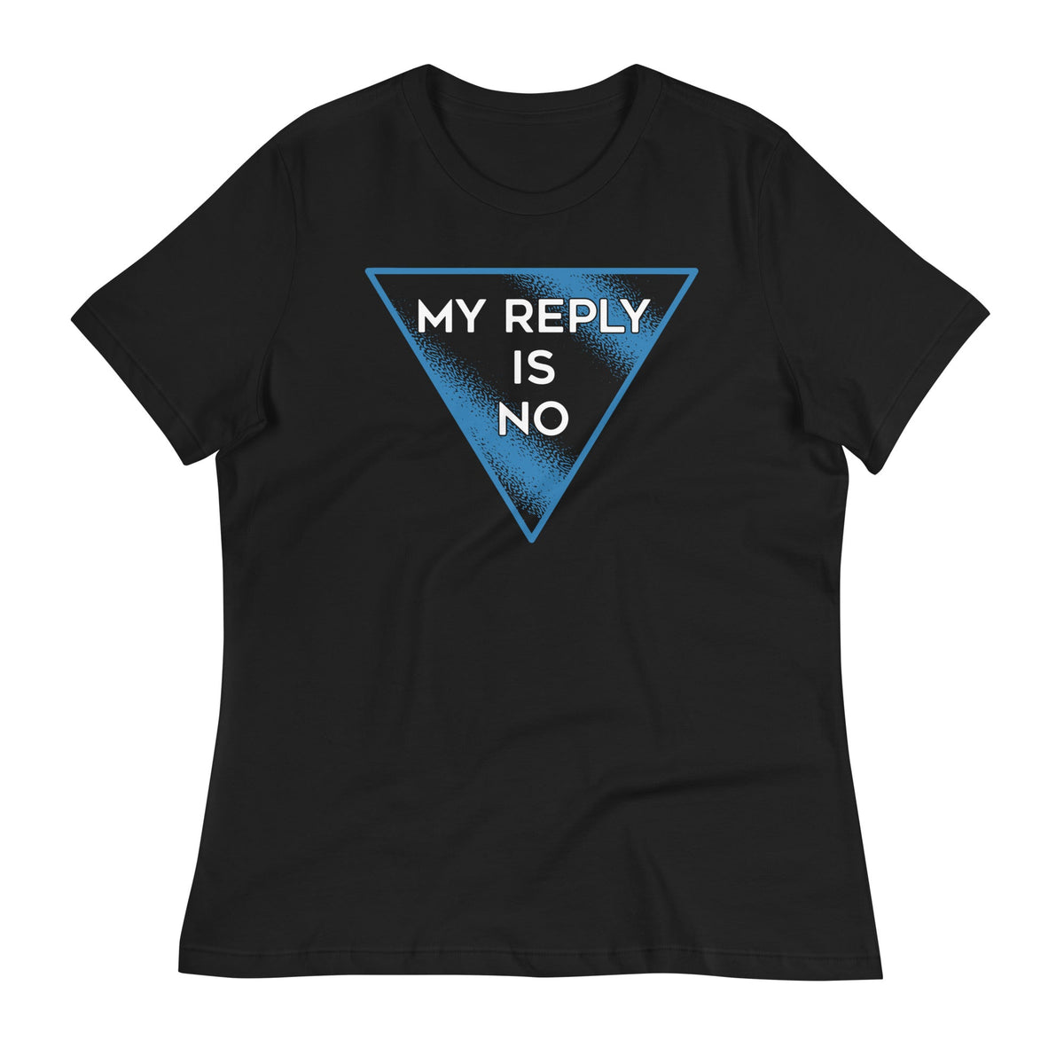 My Reply Is No Women's Signature Tee product image 1