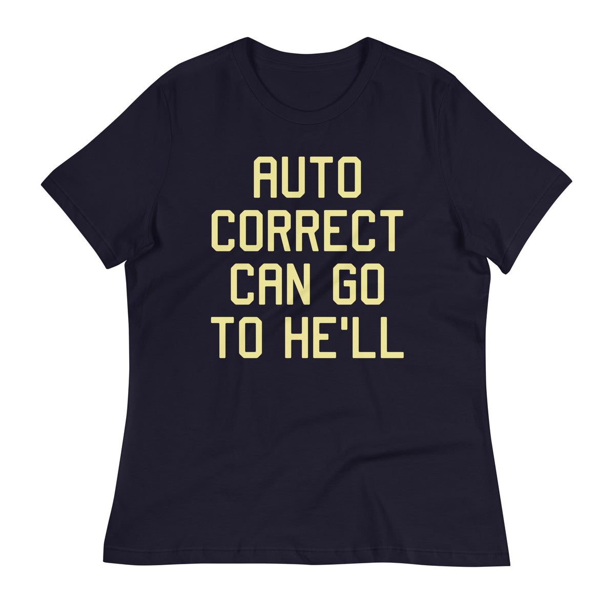 Auto Correct Can Go To He'll Women's Signature Tee product image 1